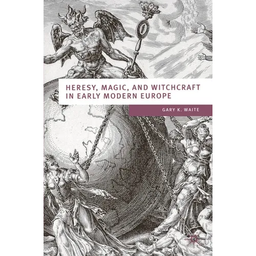 Heresy, Magic and Witchcraft in Early Modern Europe