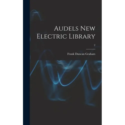 Audels New Electric Library; 2