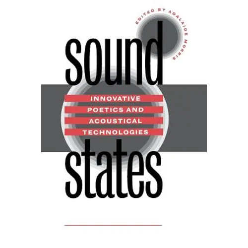Sound States: Innovative Poetics and Acoustical Technologies