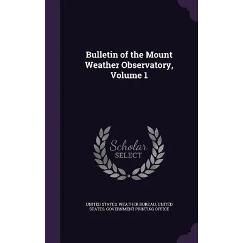 Bulletin of the Mount Weather Observatory, Volume 1