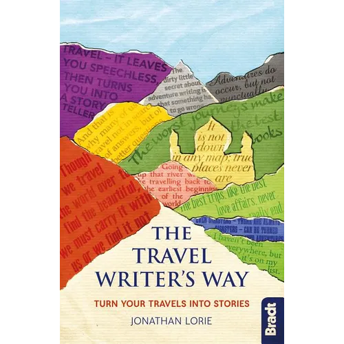 The Travel Writer's Way: Turn Your Travels Into Stories