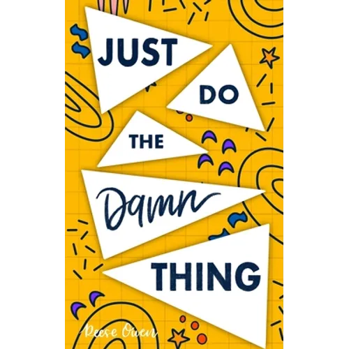 Just Do The Damn Thing: How To Sit Your @ss Down Long Enough To Exert Willpower, Develop Self Discipline, Stop Procrastinating, Increase Produ