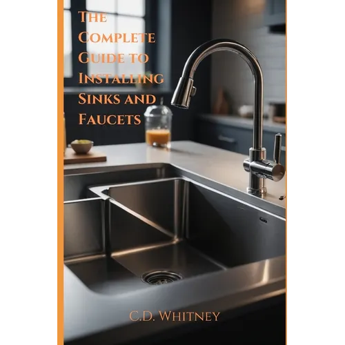 The Complete Guide to Installing Kitchen Sinks and Faucets