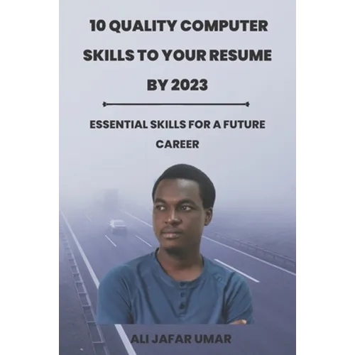 10 Quality Computer Skills to Your Resume by 2023: Essential skills for a future career
