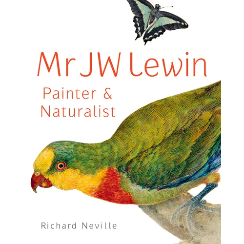 Mr JW Lewin: Painter & Naturalist