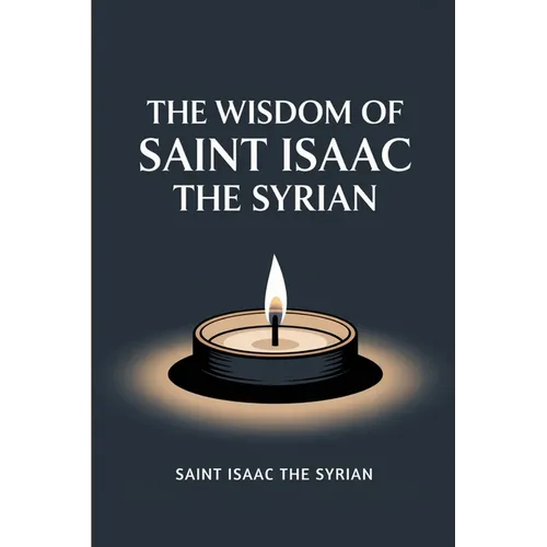 The Wisdom of Saint Isaac the Syrian