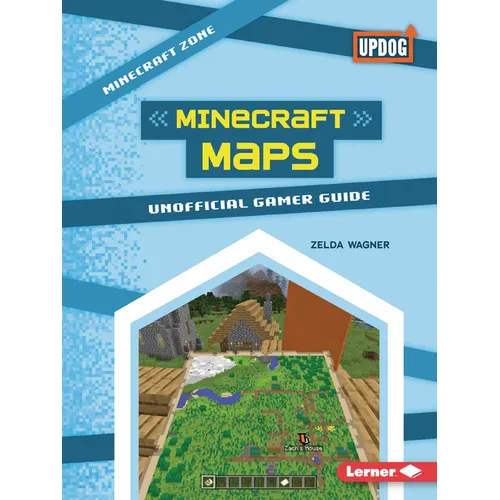 Minecraft Maps: Unofficial Gamer Guide