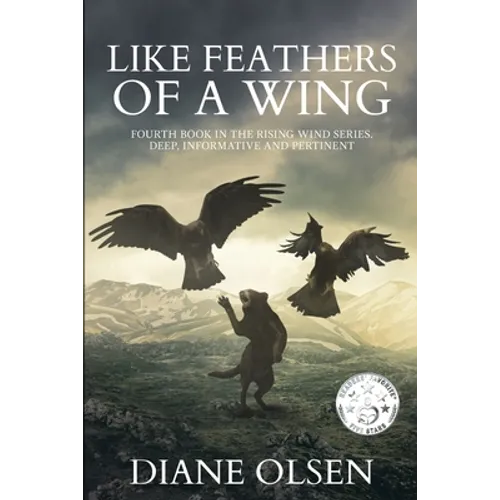 Like Feathers of a Wing: Fourth Book in the Rising Wind Series: Deep Informative and Pertinent