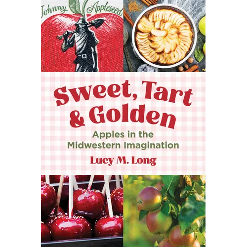 Sweet, Tart, and Golden: Apples in the Midwestern Imagination