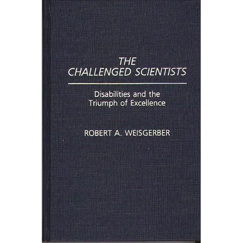 The Challenged Scientists: Disabilities and the Triumph of Excellence