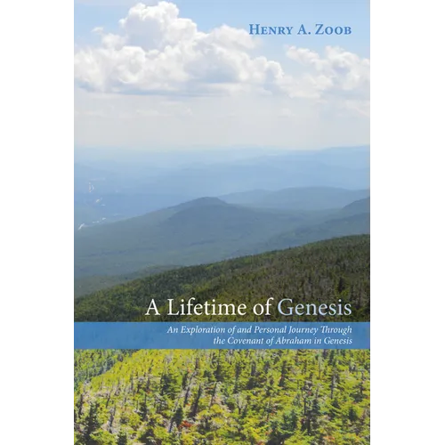 A Lifetime of Genesis: An Exploration of and Personal Journey Through the Covenant of Abraham in Genesis