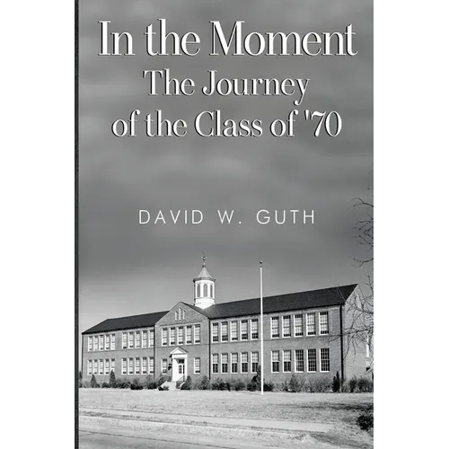 In the Moment: The Journey of the Class of '70