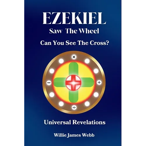 Ezekiel Saw The Wheel: Can You See The Cross?
