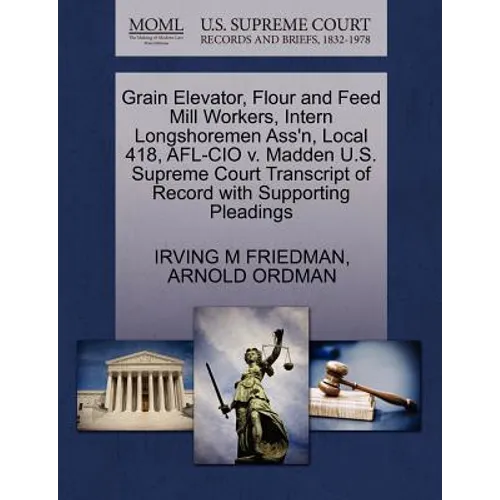 Grain Elevator, Flour and Feed Mill Workers, Intern Longshoremen Ass'n, Local 418, AFL-CIO V. Madden U.S. Supreme Court Transcript of Record with Supp