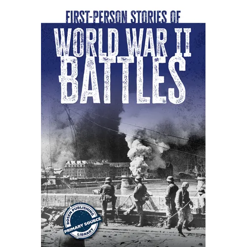 First-Person Stories of World War II Battles