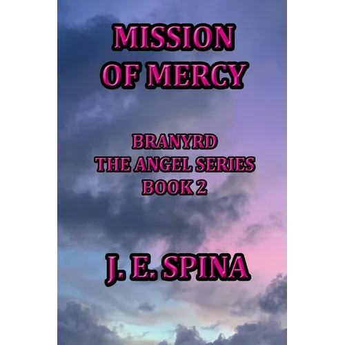 Mission of Mercy: Branyrd the Angel Series Book 2