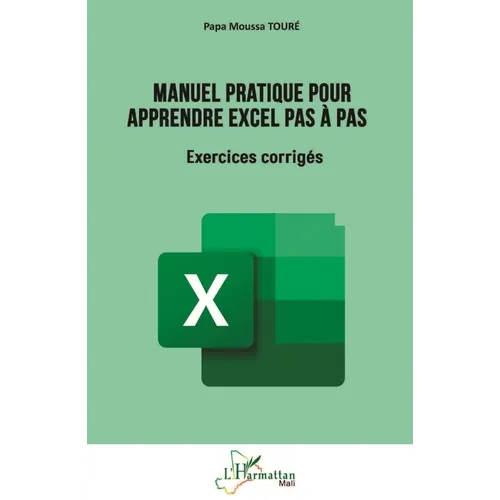 Manuel pratique pour apprendre Excel pas à pas: Exercices corrigés