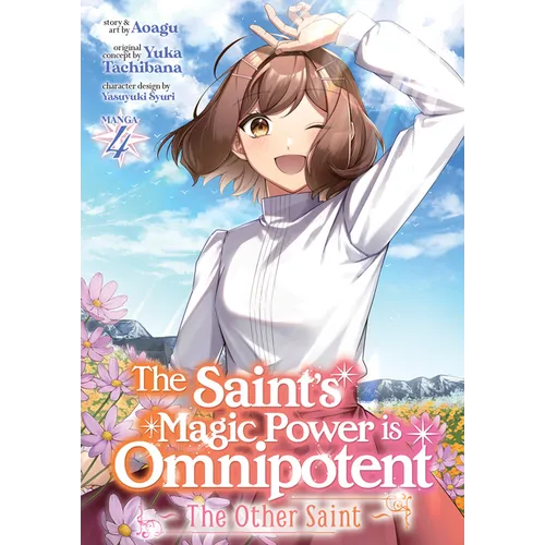 The Saint's Magic Power Is Omnipotent: The Other Saint (Manga) Vol. 4