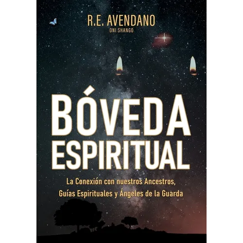 Bóveda Espiritual: La Conexión con nuestros Ancestros, Guías Espirituales y Ángeles de la Guarda