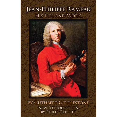 Jean-Philippe Rameau: His Life and Work