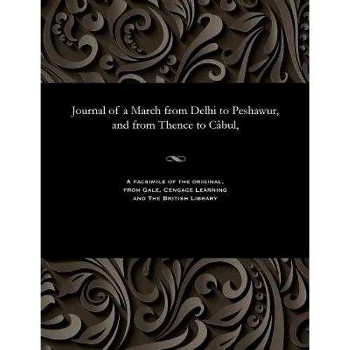 Journal of a March from Delhi to Peshawur, and from Thence to Câbul,