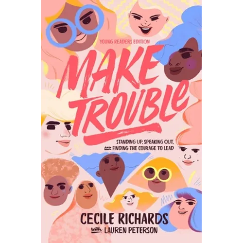 Make Trouble: Standing Up, Speaking Out, and Finding the Courage to Lead