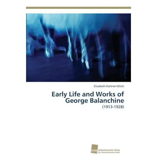 Early Life and Works of George Balanchine