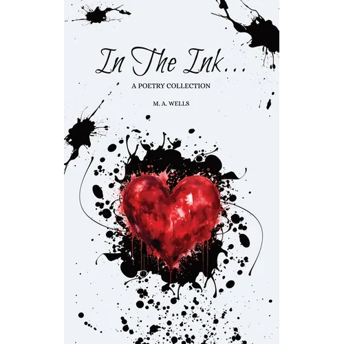 In The Ink...: A Poetry Collection