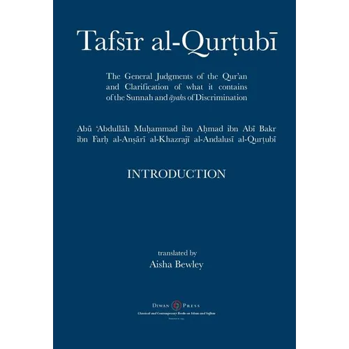 Tafsir al-Qurtubi - Introduction: The General Judgments of the Qur'an and Clarification of what it contains of the Sunnah and Āyahs of Discrimina