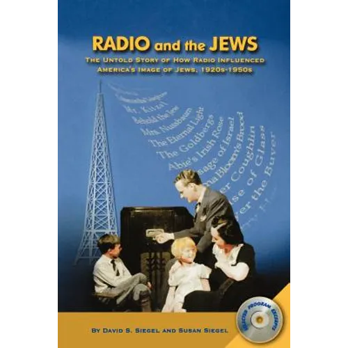 Radio and the Jews: The Untold Story of How Radio Influenced the Image of Jews