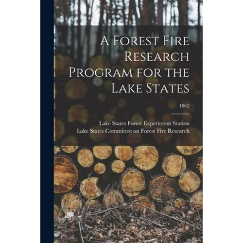 A Forest Fire Research Program for the Lake States; 1962
