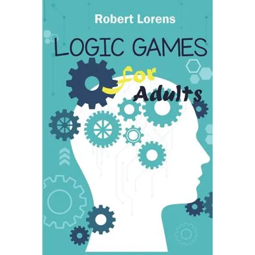 Logic Games For Adults: Kohi Gyunyu Logic Puzzles with Answers