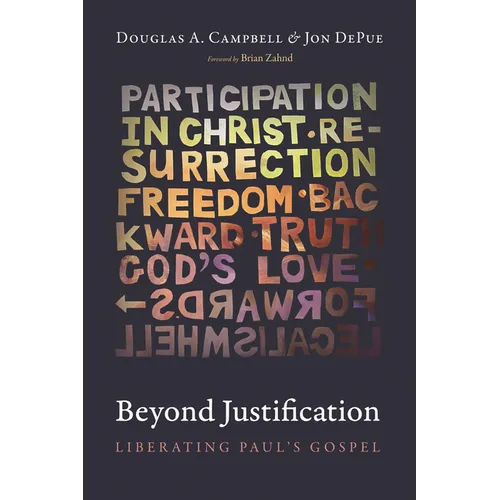 Beyond Justification: Liberating Paul's Gospel