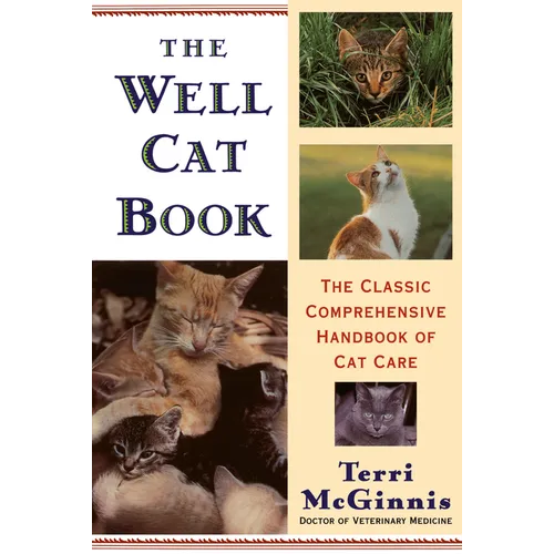 The Well Cat Book: The Classic Comprehensive Handbook of Cat Care