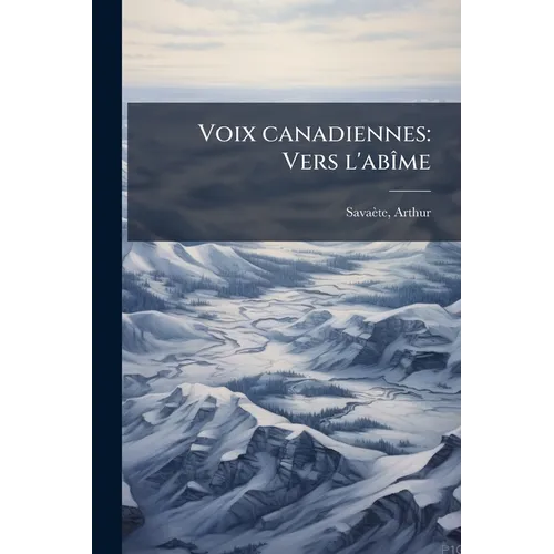 Voix canadiennes: Vers l'abîme: 3