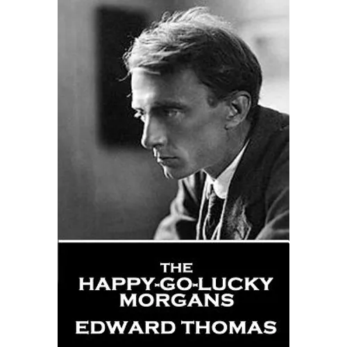 Edward Thomas - The Happy-Go-Lucky Morgans