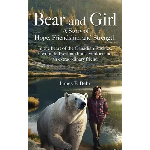 Bear and Girl: A Story of Hope, Friendship, and Strength