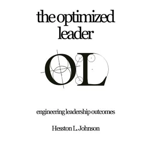 The Optimized Leader: Engineering Leadership Outcomes