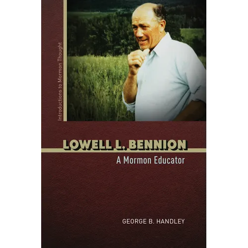 Lowell L. Bennion: A Mormon Educator