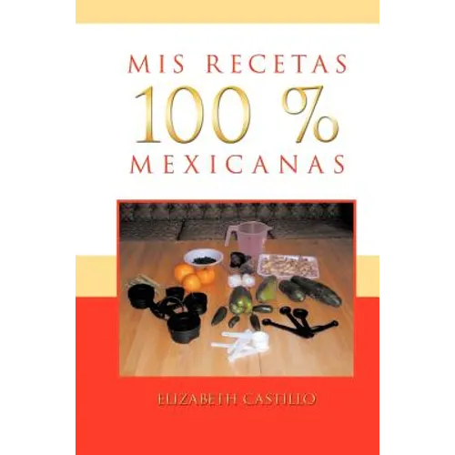 MIS Recetas 100 % Mexicanas