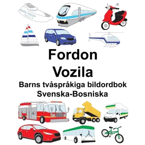 Svenska-Bosniska Fordon/Vozila Barns tvåspråkiga bildordbok