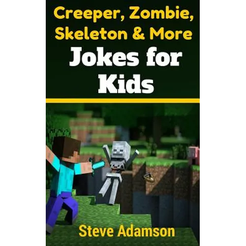 Creeper, Zombie, Skeleton and More Jokes for Kids
