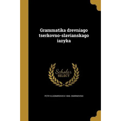 Grammatika drevniago tserkovno-slavianskago iazyka