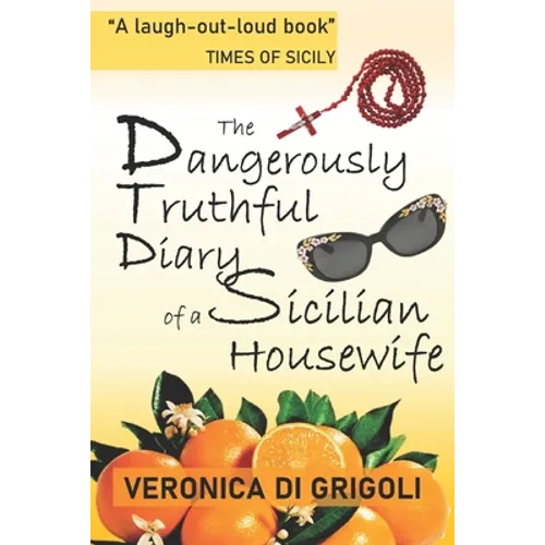 The Dangerously Truthful Diary of a Sicilian Housewife