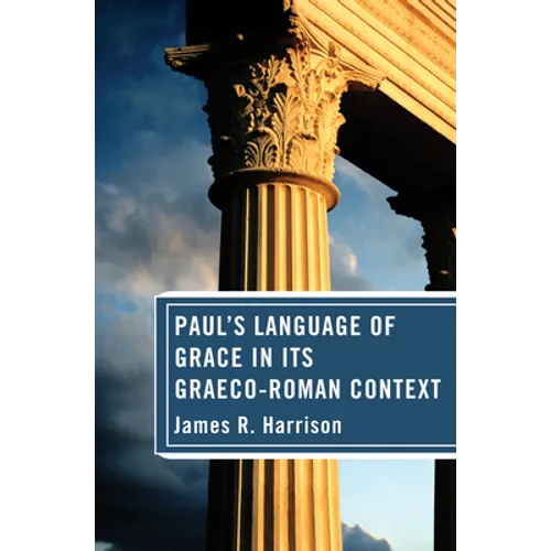Paul's Language of Grace in its Graeco-Roman Context