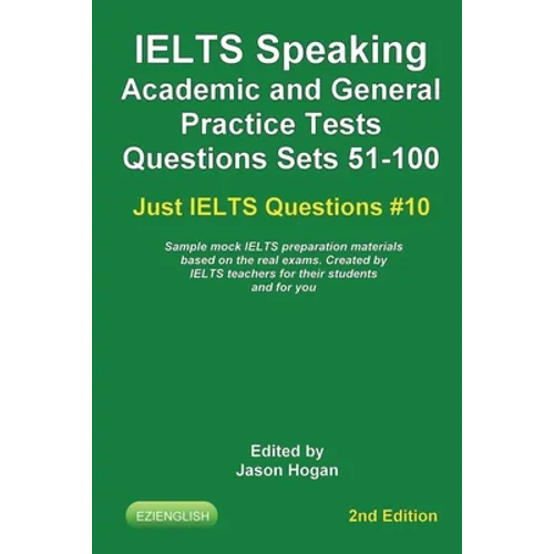 IELTS Speaking. Academic and General Practice Tests Questions Sets 51-100. Sample mock IELTS preparation materials based on the real exams: Created by