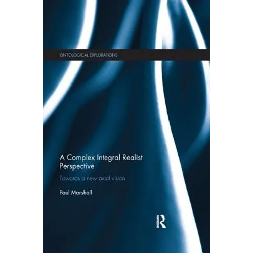 A Complex Integral Realist Perspective: Towards a New Axial Vision