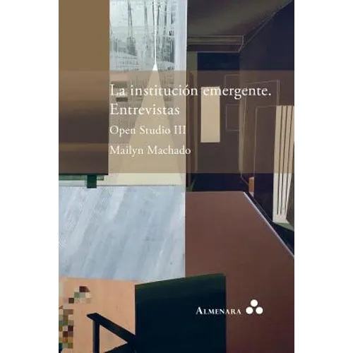 La institución emergente. Entrevistas. Open Studio III
