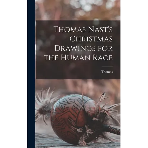 Thomas Nast's Christmas Drawings for the Human Race