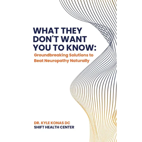What They Don't Want You to Know, Groundbreaking Solutions to Beat Neuropathy Naturally